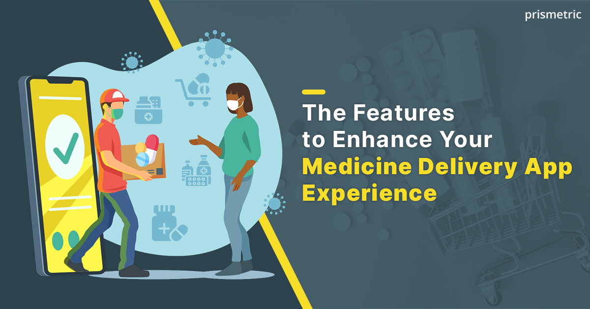 The Features to Enhance Your Medicine Delivery App Experience