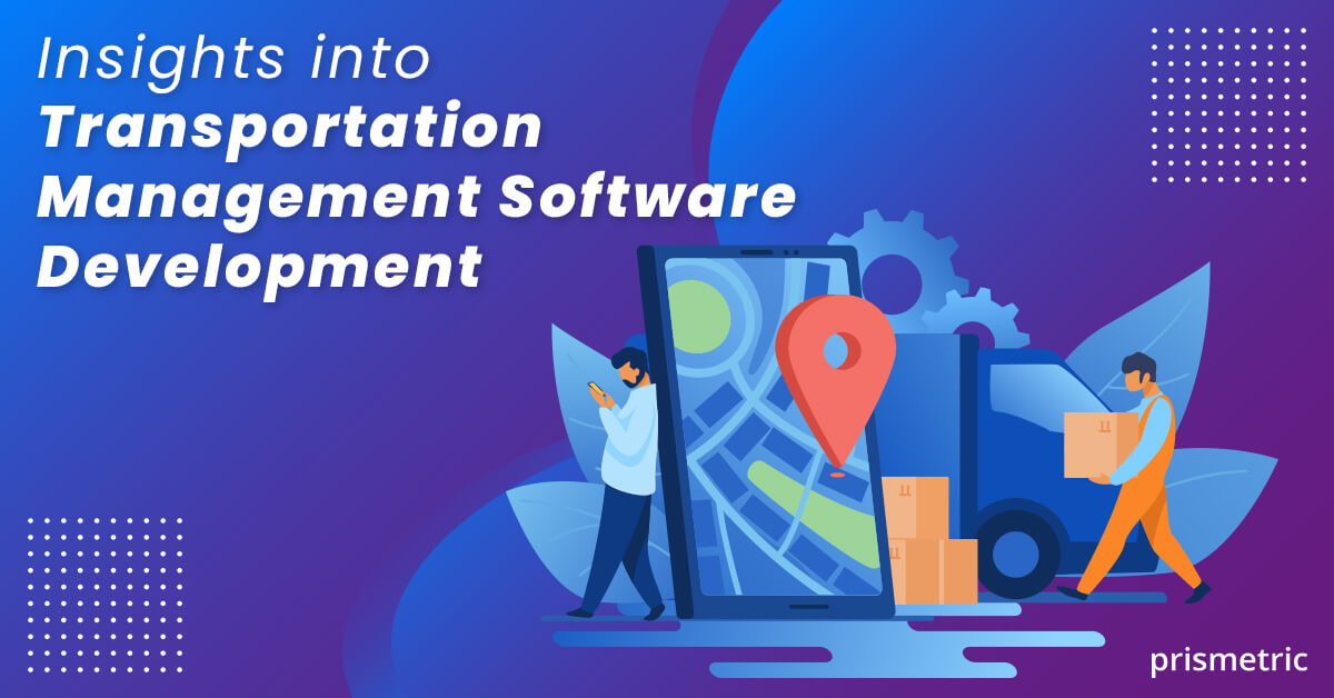 Transportation Management Software Development – A Detailed Analysis