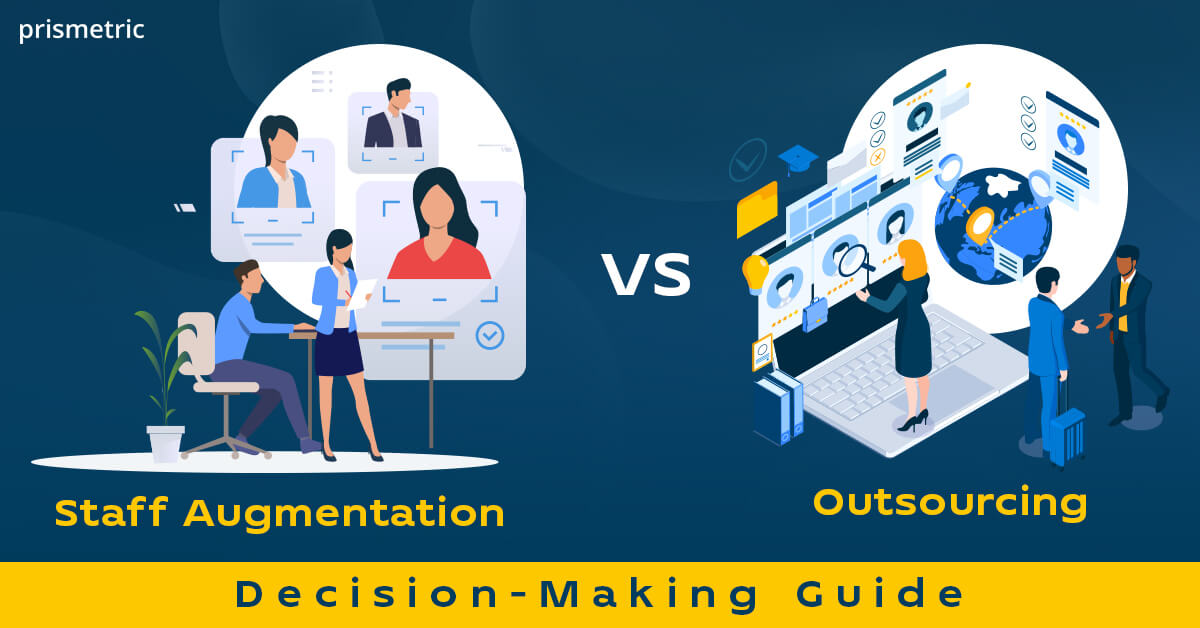 Staff Augmentation vs. Outsourcing