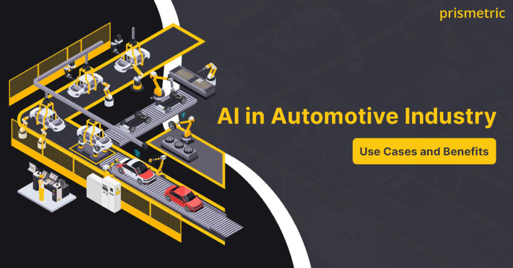 Use Cases and Benefits of AI in the Automotive Industry