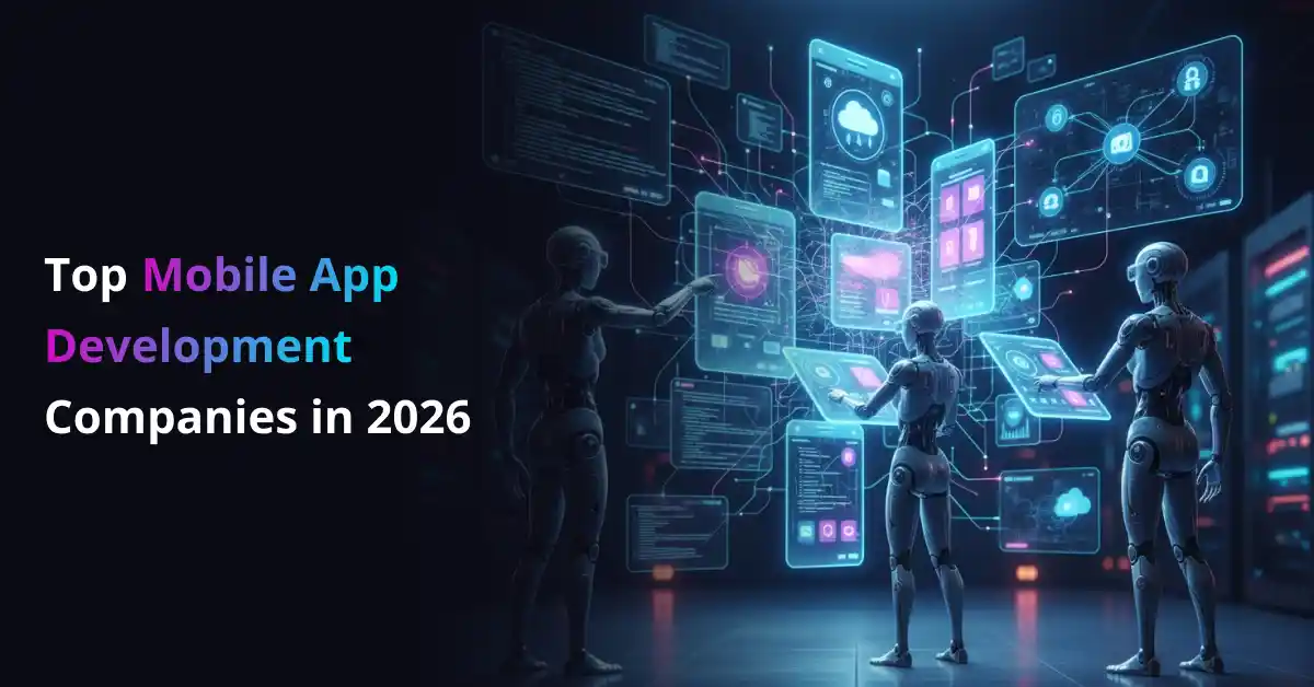 Top 10+ Mobile App Development Companies in 2026