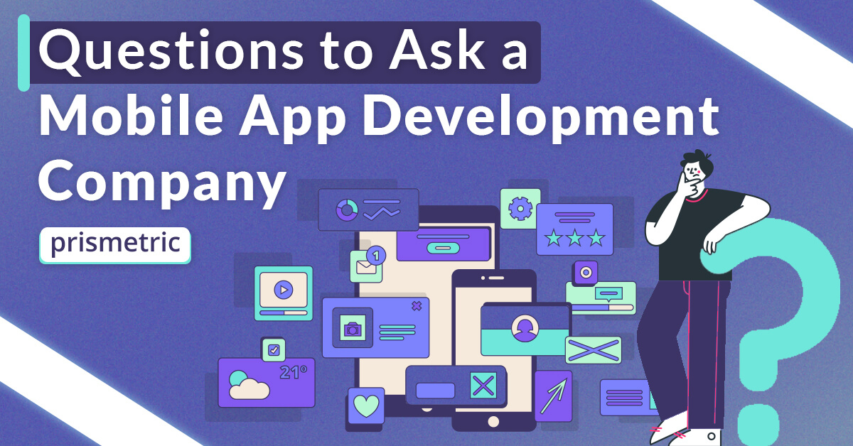 Questions to Ask a Mobile App Development Company