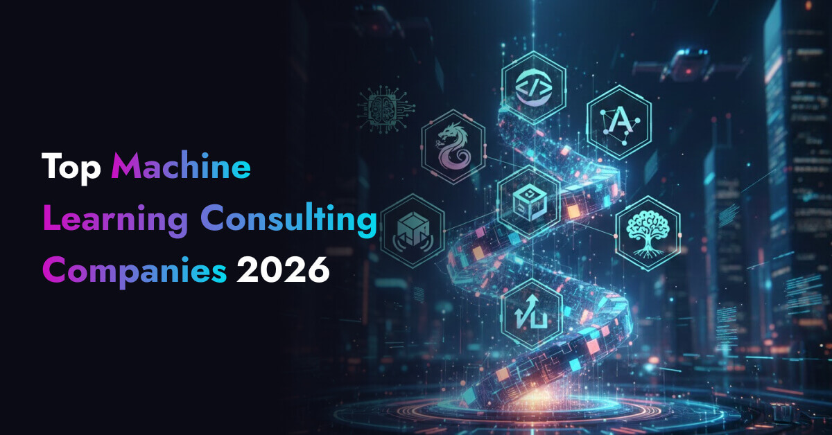 Top 16 Machine Learning (ML) Consulting Companies 2026