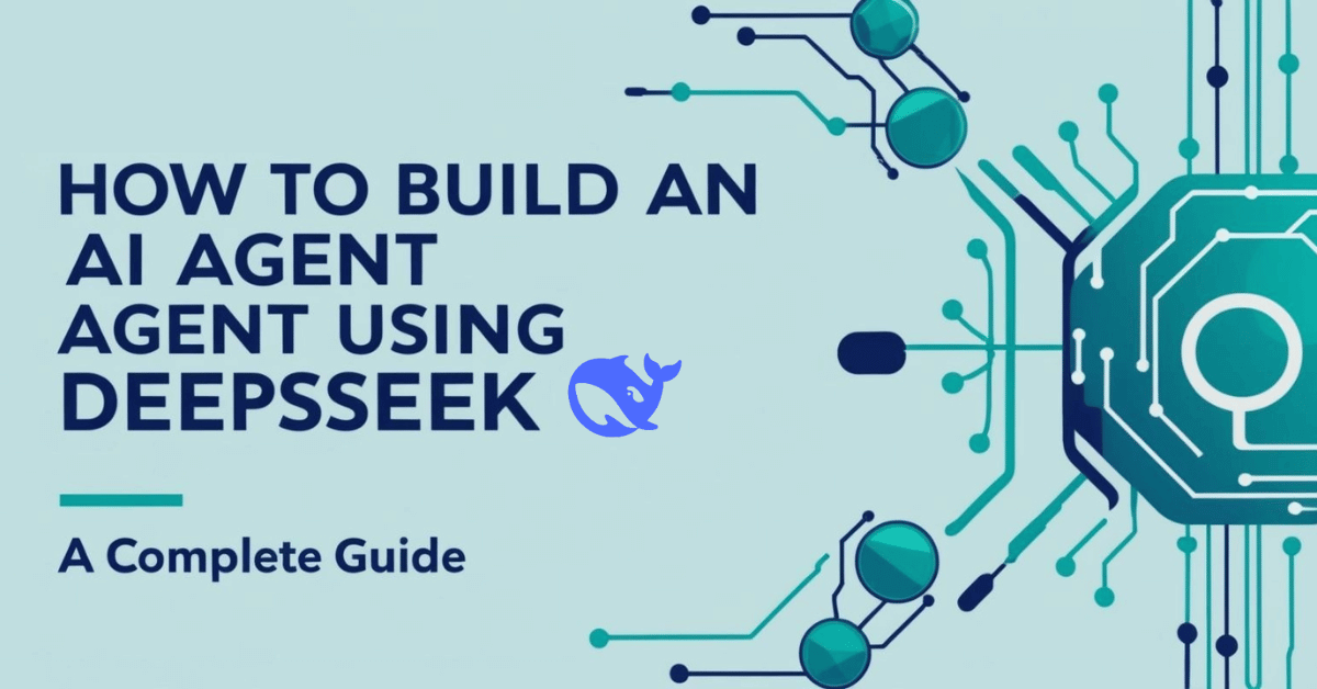 How to build an ai agent using DeepSeek