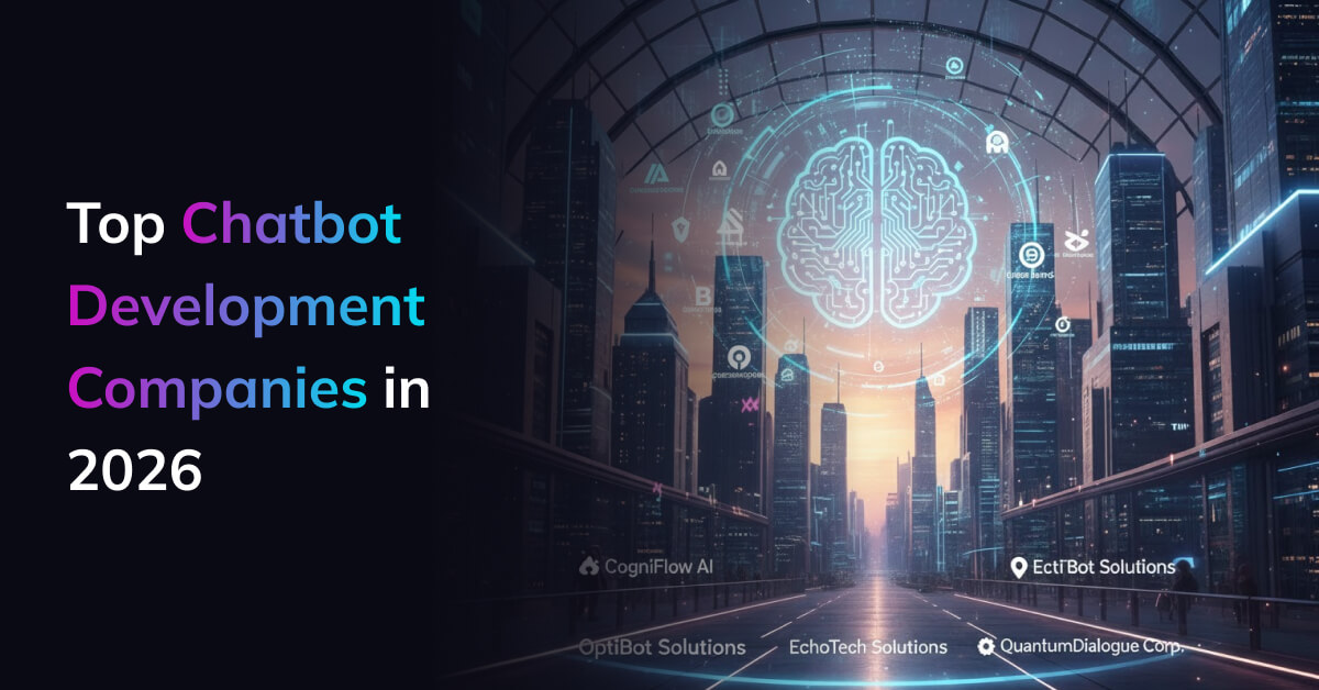 Top Chatbot Development Companies in 2026
