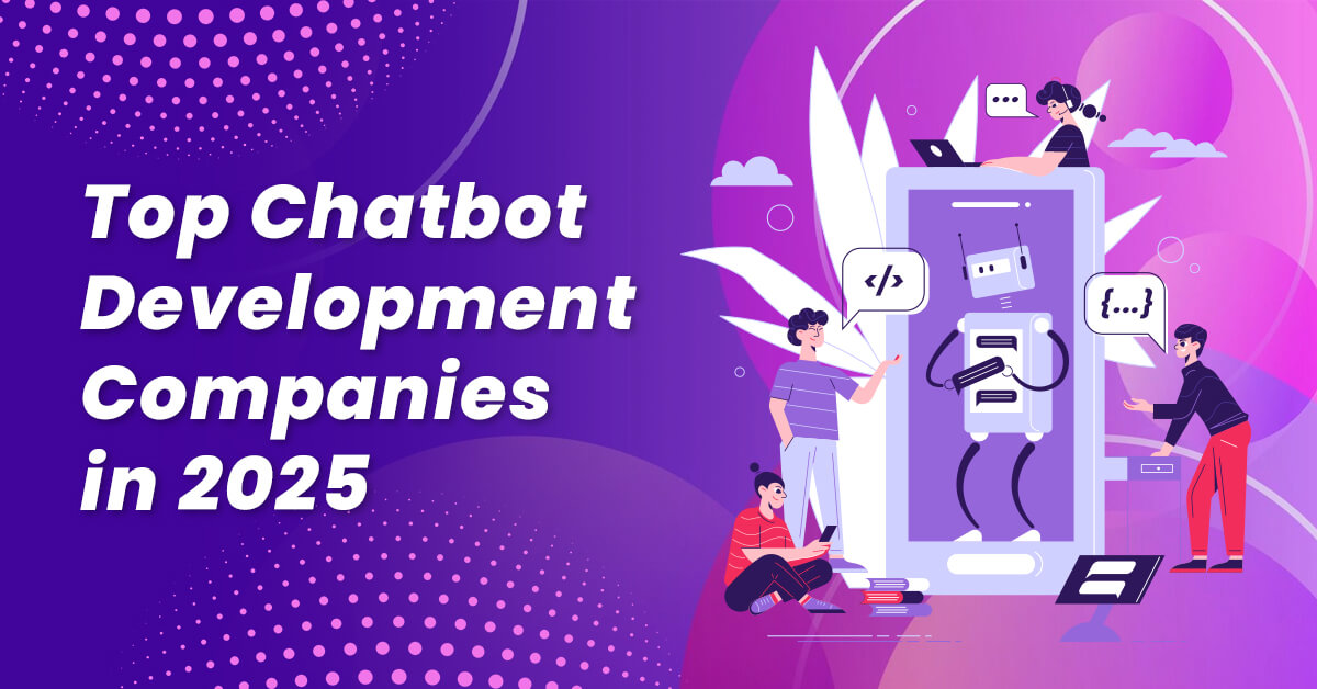 Top Chatbot Development Companies in 2025