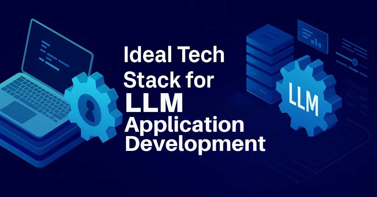 Tech Stack for LLM Application Development