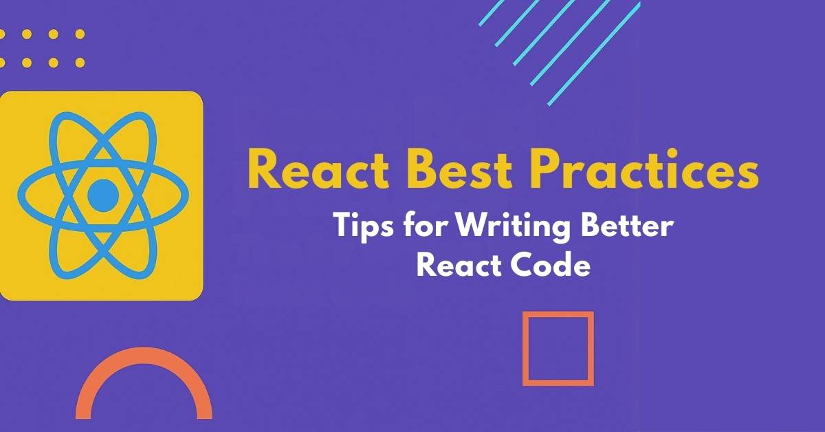 React Best Practices for Writing Better and Cleaner Code