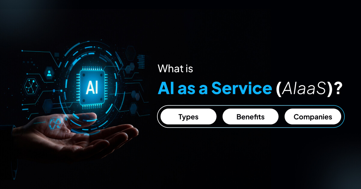 What is AI as a service (AIaaS)? Types, benefits and Companies