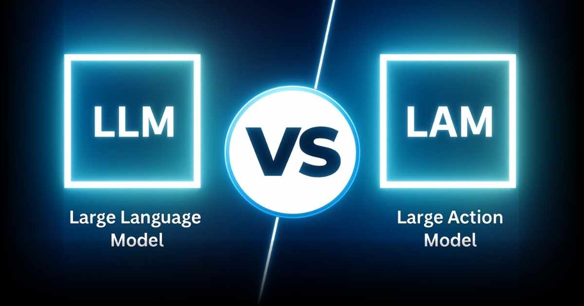 LLM vs LAM: What’s the Real Difference and When to Use Each