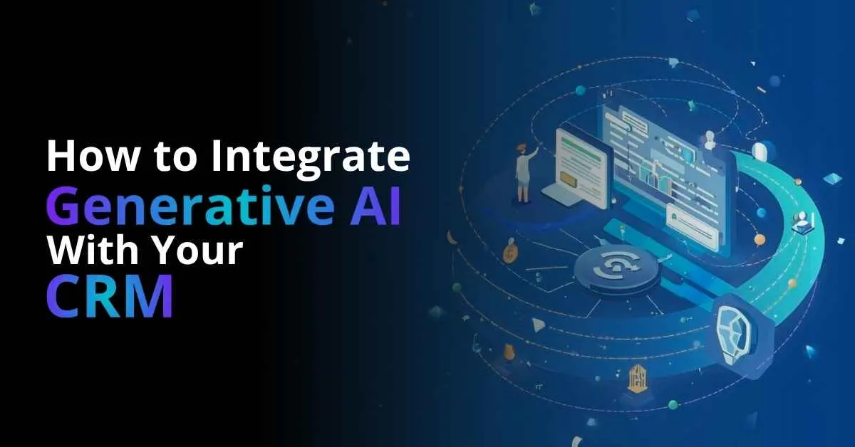 How-to-Integrate-Generative-AI-With-Your-CRM