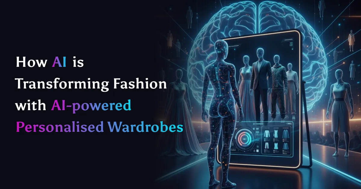 How-AI-is-Transforming-Fashion-with-AI-powered-Personalised-Wardrobes