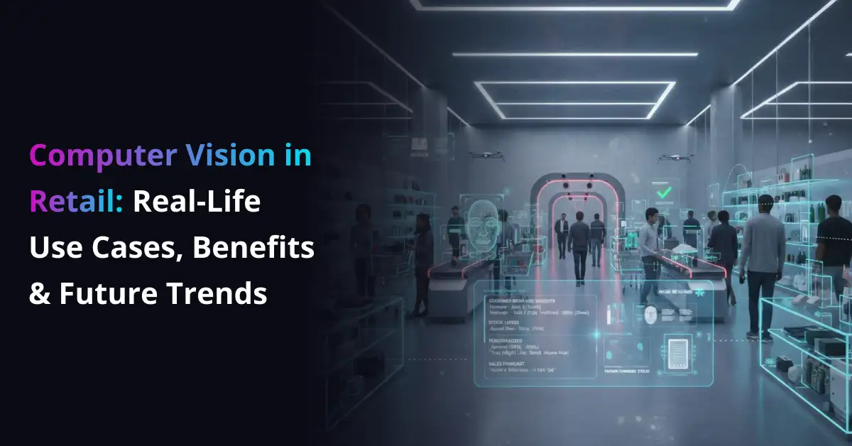 9 Ways Computer Vision Is Shaping the Future of Retail in 2026