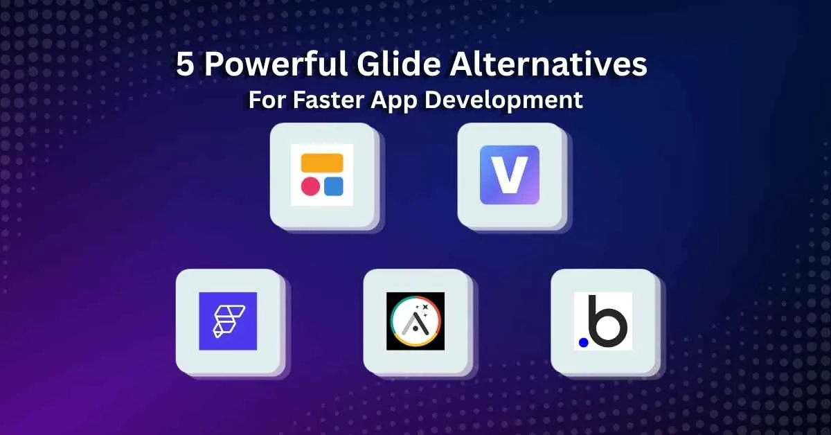 5 Powerful Glide Alternatives for Faster App Development in 2026