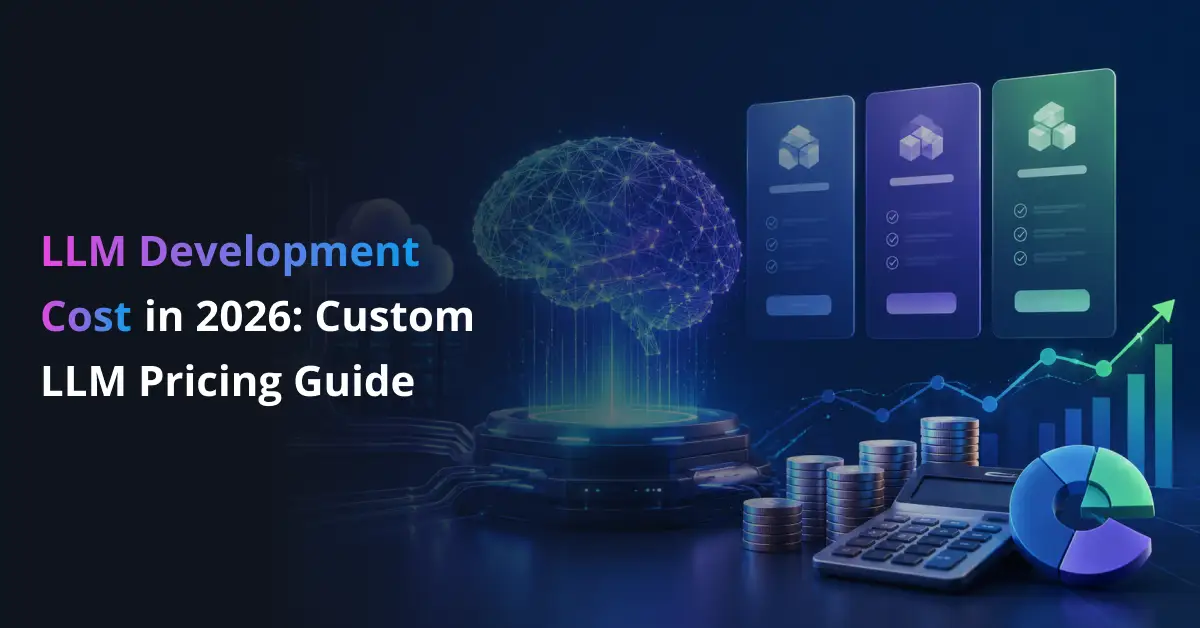 LLM Development Cost in 2026_ Custom LLM Pricing Guide