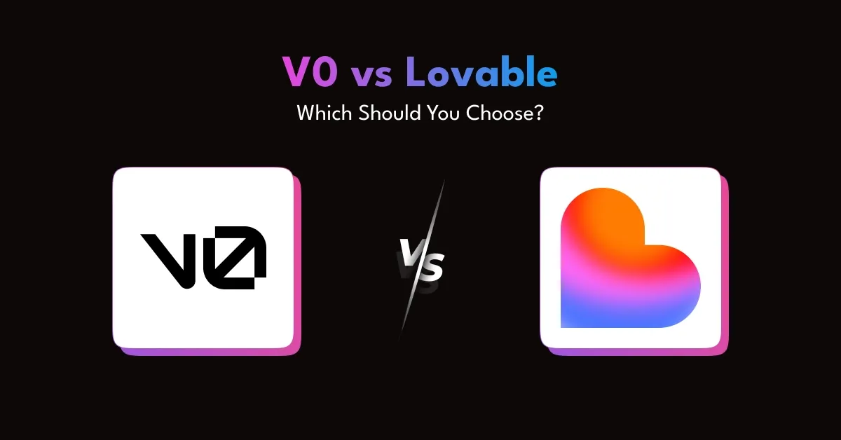 V0 vs Lovable: Which Is the Better AI App Development Platform?