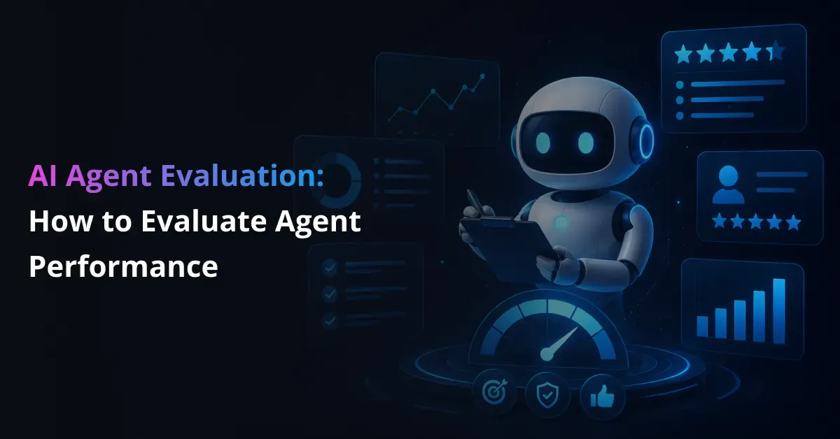AI Agent Evaluation_ How to Evaluate Agent Performance