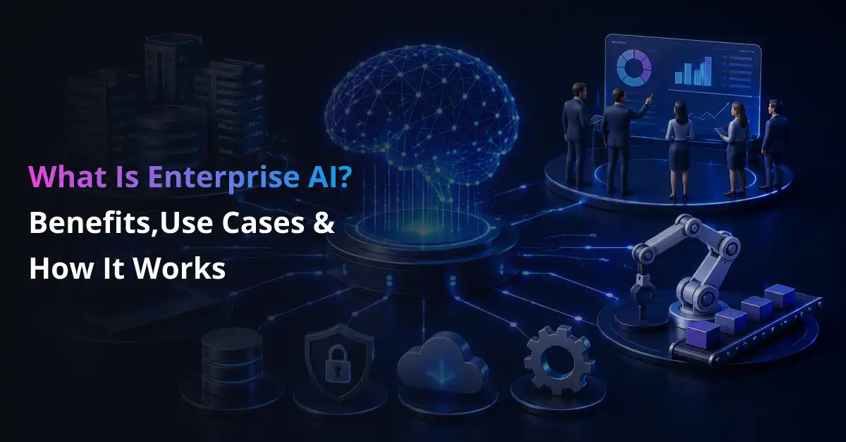 What Is Enterprise AI_ Benefits, Use Cases & How It Works