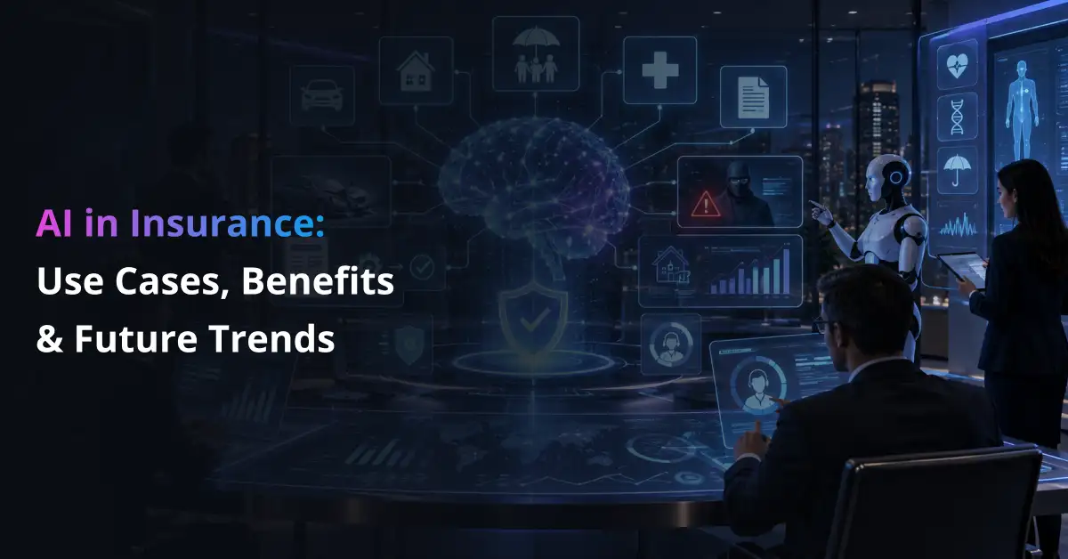 AI in Insurance: Use Cases, Benefits, Challenges & Future Trends