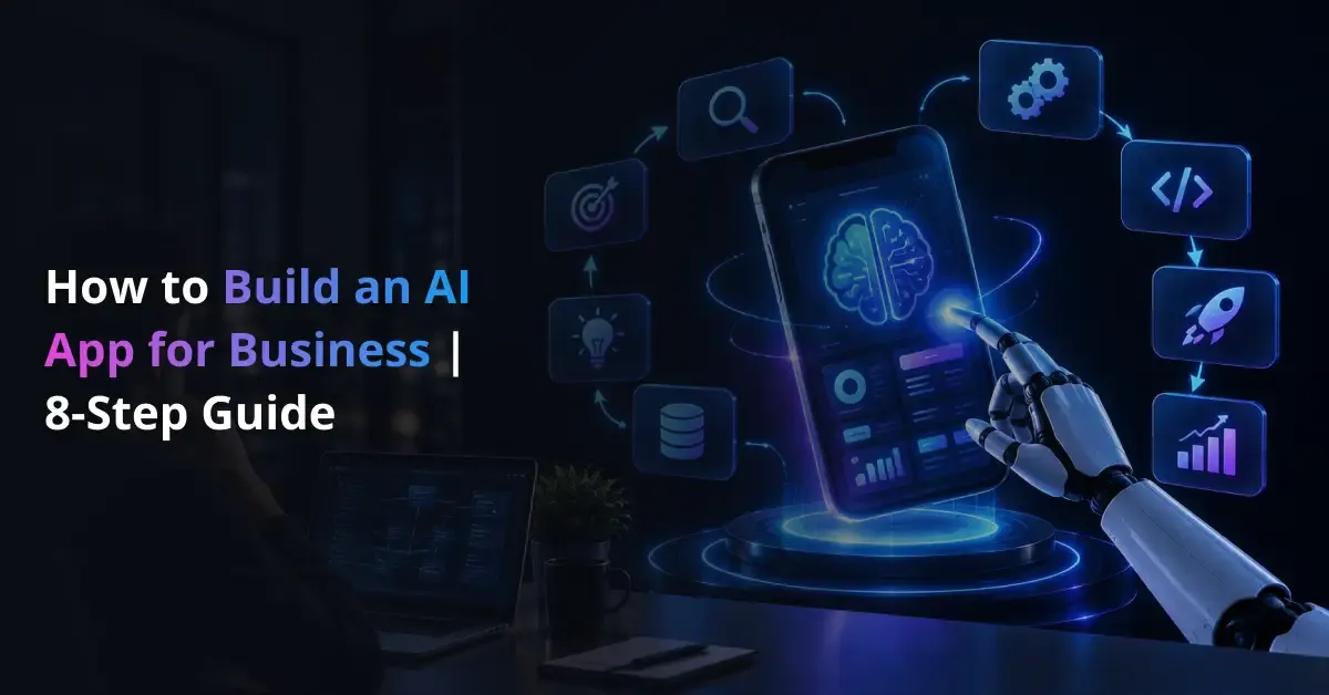 How to Build an AI App for Business: An 8-Step Guide