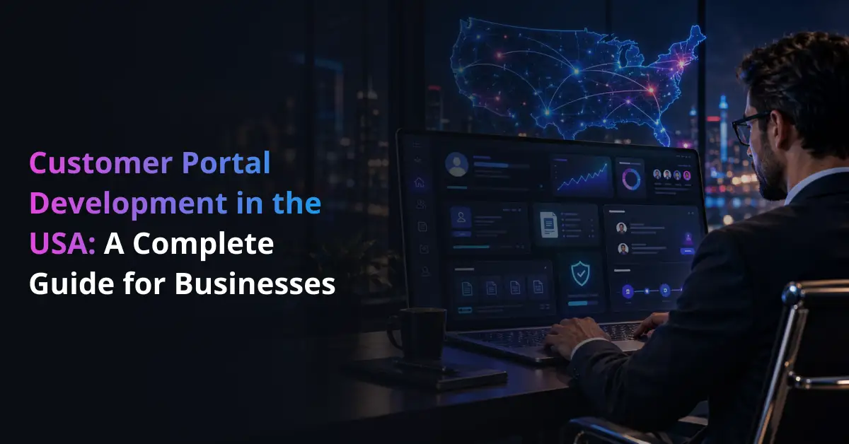 Customer Portal Development in the USA: A Complete Guide for Businesses